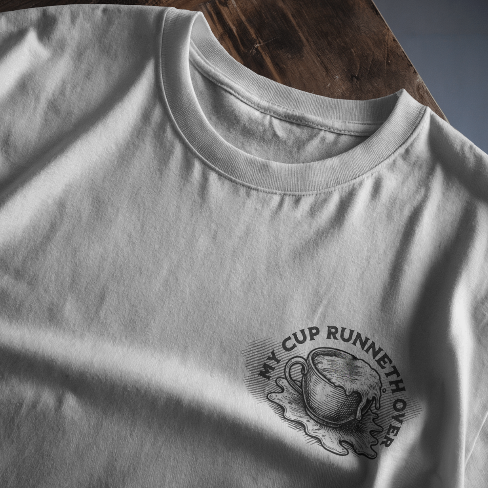 MY CUP RUNNETH OVER - CHRISTIAN T-SHIRT (WHITE)